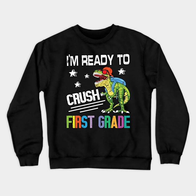 Dinosaur Student Back School I'm Ready To Crush First Grade Crewneck Sweatshirt by Cowan79